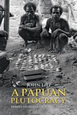 A Papuan Plutocracy af John Liep
