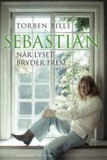 Sebastian - Når lyset bryder frem af Torben Bille