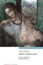 Maria Magdalene - Seeren, Oraklet og Den Glemte Kraft af Lars Muhl