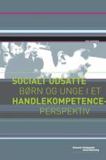 Socialt udsatte børn og unge i et handlekompetenceperspektiv af Pär Nygren
