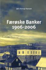 Færøske banker 1906-2006 af Jørn Astrup Hansen