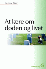 At lære om døden og livet af Ingeborg Ilkjær