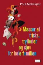Masser af tricks, tryllerier, gåder og sjov af Poul Malmkjær