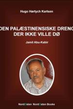 Den palæstinensiske dreng der ikke ville dø af Hugo Hørlych Karlsen