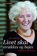 Kit Kruse - Livet skal strækkes og bøjes af Mette Bennike