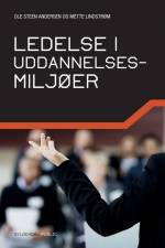 Ledelse i uddannelsesmiljøer af Ole Steen Andersen
