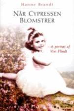 Når cypressen blomstrer - et portræt af Vivi Flindt af Hanne Brandt