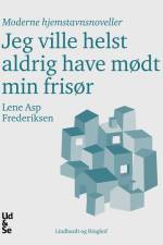 Jeg ville helst aldrig have mødt min frisør af Lene Asp Frederiksen