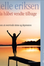 Da håbet vendte tilbage - Om at overvinde stress og depression af Helle Eriksen