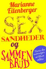 Sex, sandheder og sammenbrud af Marianne Eilenberger