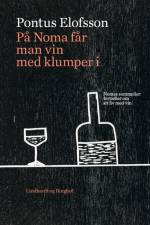 På noma får man vin med klumper i. Nomas sommelier fortæller om sit liv med vin af Pontus Elofsson