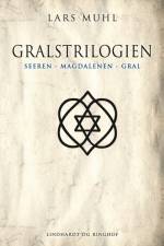 Gralstrilogien (Seeren, Magdalenen, Gral) af Lars Muhl