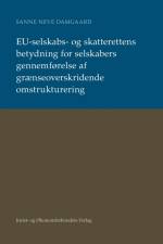 EU-selskabs- og skatterettens betydning for selskabers gennemførelse af grænseoverskridende omstrukturering af Sanne Neve Damgaard