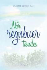 Når regnbuer tændes af Lislotte Jørgensen