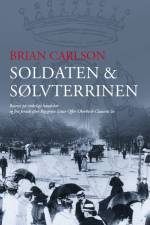Soldaten & Sølvterrinen af Brian Carlson