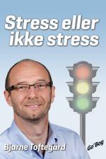Stress eller ikke stress af Bjarne Toftegård