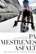 På mestrenes asfalt - Den store cykelbog af Niels Christian Jung