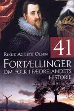 41 Fortællinger om folk i fædrelandets historie af Rikke Agnete Olsen