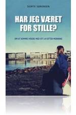 Har jeg været for stille? af Dorte Sørensen