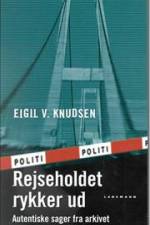 Rejseholdet rykker ud - Autentiske sager fra arkivet af Eigil V. Knudsen