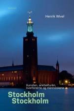 Stockholm Stockholm af Henrik Wivel