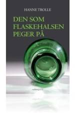 Den som flaskehalsen peger på af Hanne Trolle