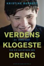 VERDENS KLOGESTE DRENG - en mors kamp for sin autistiske søn af Kristine Barnett