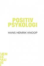 Positiv psykologi af Hans Henrik Knoop