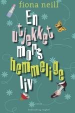 En utjekket mors hemmelige liv af Fiona Neill