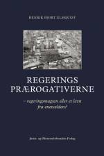 Regeringsprærogativerne af Henrik Hjort Elmquist