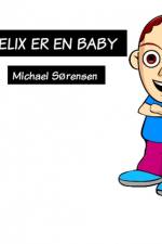 Felix Er En Baby af Michael Sørensen