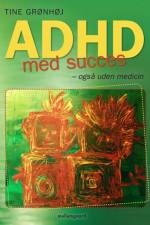 ADHD med succes – også uden medicin af Tine Grønhøj