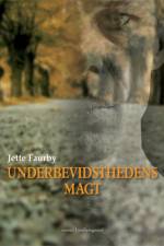 Underbevidsthedens magt af Jette Faurby