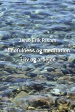 Mindfulness og meditation i liv og arbejde af Jens-Erik Risom