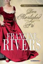 Den kærlighed som sætter fri af Francine Rivers