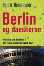 Berlin og danskerne af Henrik Heinemeier