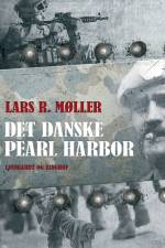Det danske Pearl Harbor af Lars Reinhardt Møller