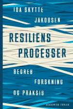 Resiliensprocesser - begreb, forskning og praksis af Ida Skytte Jakobsen
