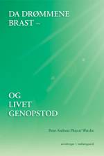 Da drømmene brast – og livet genopstod af Peter Andreas Ployart Wetche