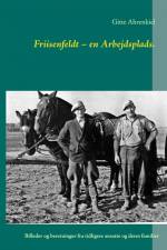 Friisenfeldt – en Arbejdsplads. af Gitte Ahrenkiel