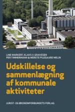 Udskillelse og sammenlægning af kommunale aktiviteter af Merete Pilegaard Melin