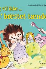 Jeg vil ikke ... ha’ børstet tænder! af Gitte Ladefoged