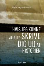 Hvis jeg kunne ville jeg skrive dig ud af historien af Linda Nørgaard Framke