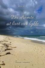 Du drømte, at livet var lykke af Birte Wolf