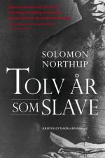 Tolv år som slave af Solomon Northup