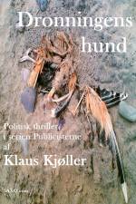 Dronningens hund. En politisk thriller af Klaus Kjøller