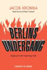 Berlins undergang. Dagbog fra Det Tredje Riges fald af Jacob Kronika