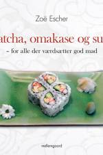 Matcha, omakase og sushi – for alle der værdsætter god mad af Zoë Escher