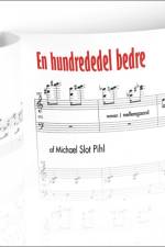 En hundrededel bedre af Michael Slot Pihl