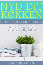 Nyd dit køkken af Lena Bentsen